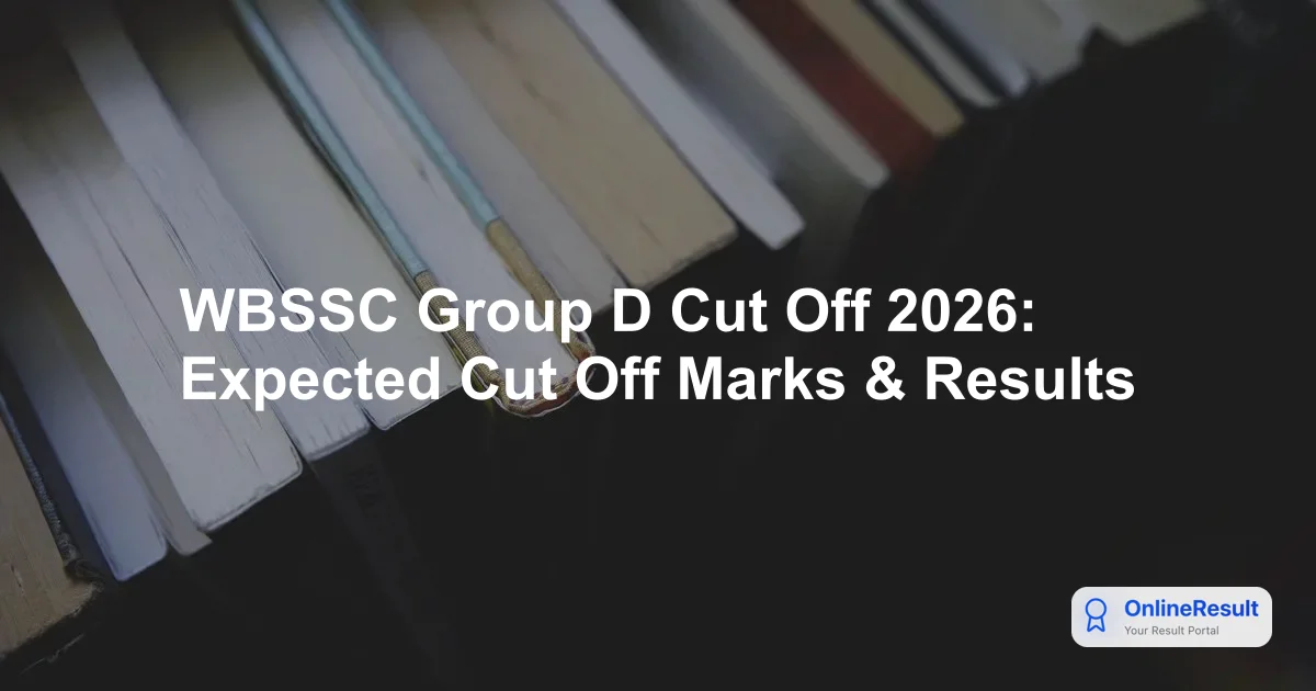 WBSSC Group D Cut Off 2026: Expected Cut Off Marks & Results