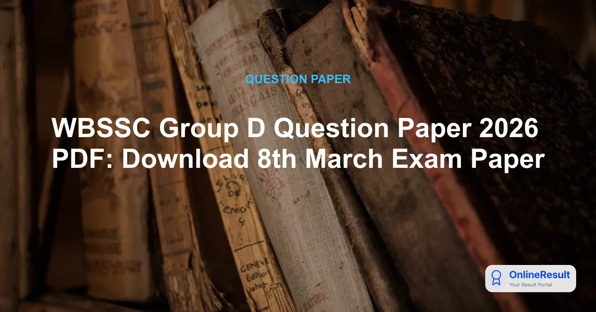 WBSSC Group D Question Paper 2026 PDF: Download 8th March Exam Paper