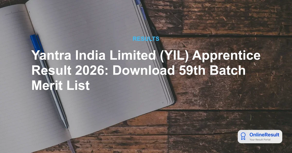 Yantra India Limited (YIL) Apprentice Result 2026: Download 59th Batch Merit List