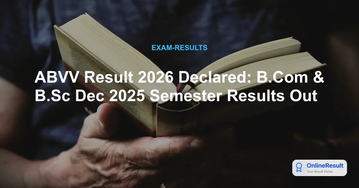 ABVV Result 2026 Declared: B.Com & B.Sc Dec 2025 Semester Results Out