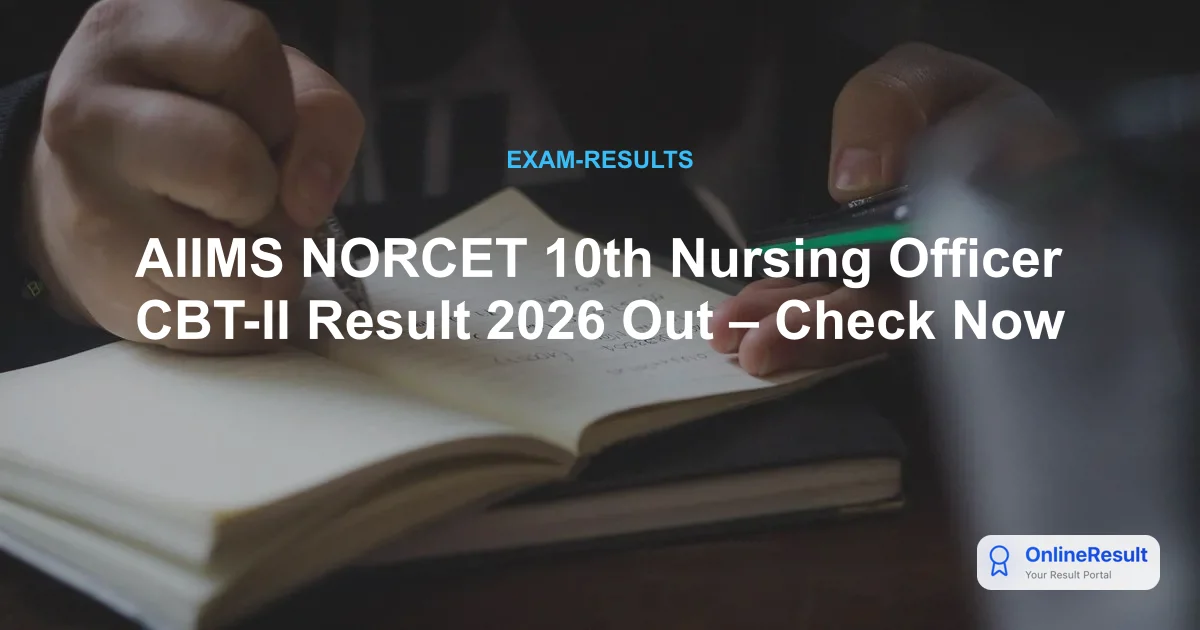 AIIMS NORCET 10th Nursing Officer CBT-II Result 2026 Out – Check Now