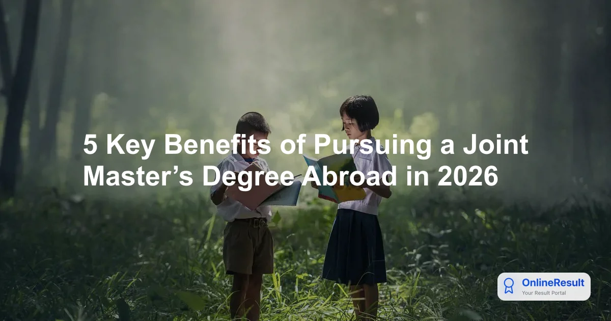5 Key Benefits of Pursuing a Joint Master’s Degree Abroad in 2026
