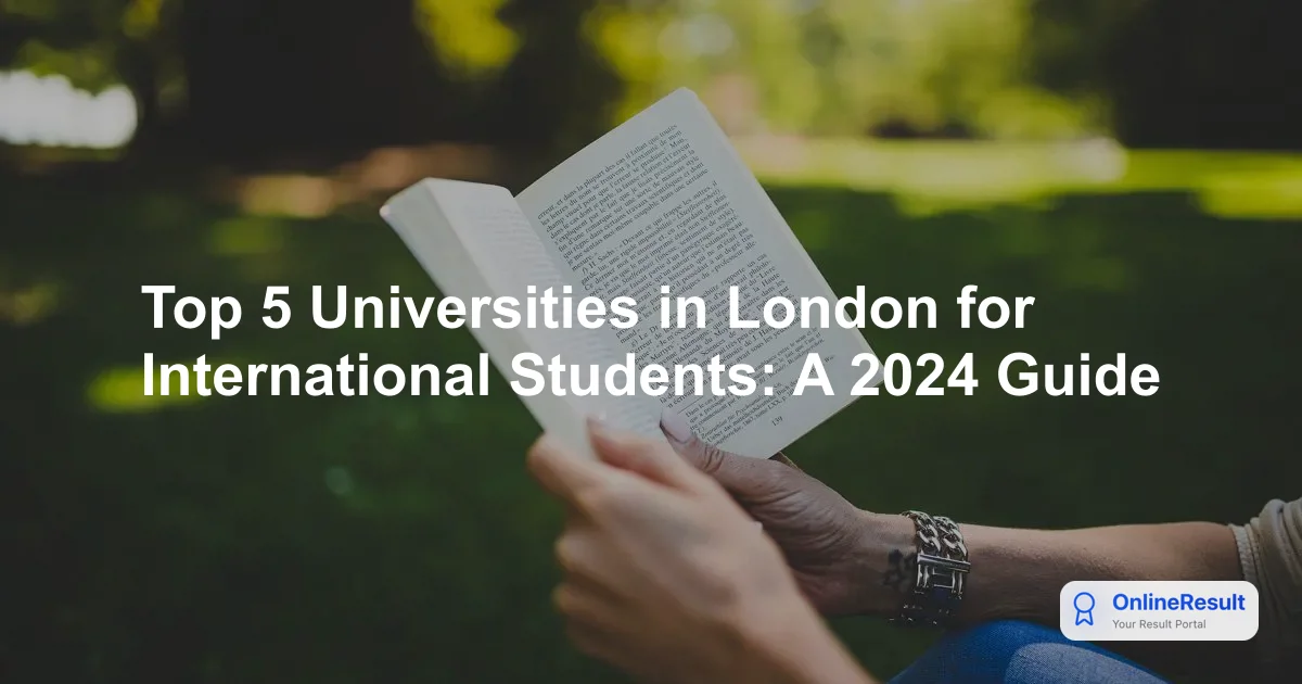 Top 5 Universities in London for International Students: A 2024 Guide