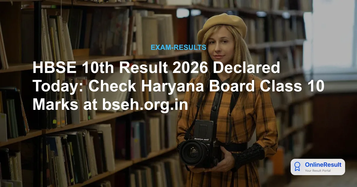 HBSE 10th Result 2026 Declared Today: Check Haryana Board Class 10 Marks at bseh.org.in