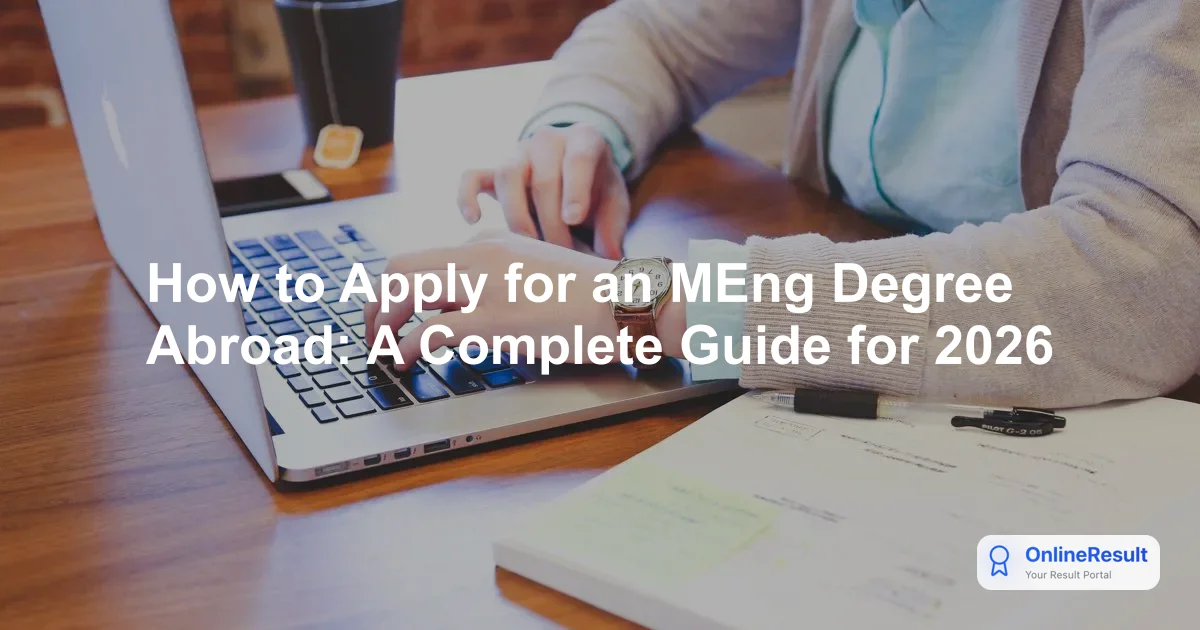 How to Apply for an MEng Degree Abroad: A Complete Guide for 2026