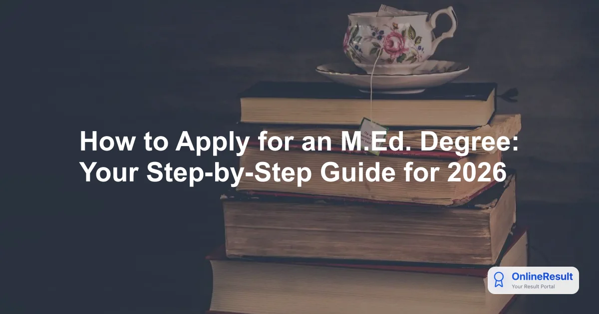 How to Apply for an M.Ed. Degree: Your Step-by-Step Guide for 2026