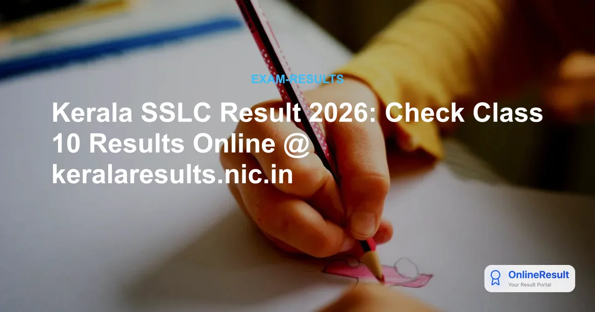 Kerala SSLC Result 2026: Check Class 10 Results Online @ keralaresults.nic.in
