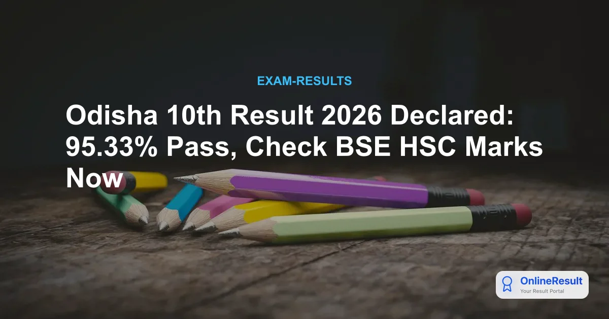 Odisha 10th Result 2026 Declared: 95.33% Pass, Check BSE HSC Marks Now