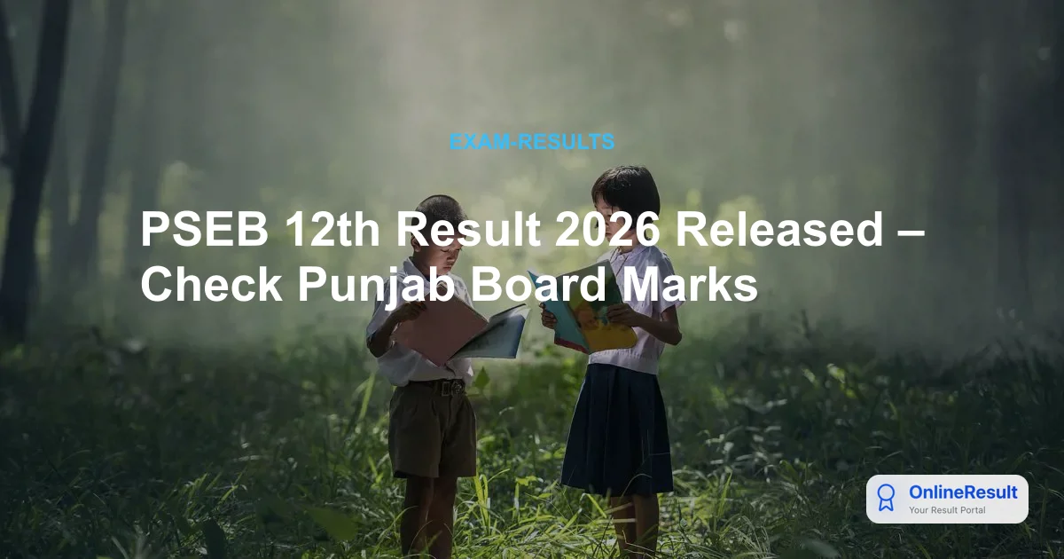 PSEB 12th Result 2026 Released – Check Punjab Board Marks