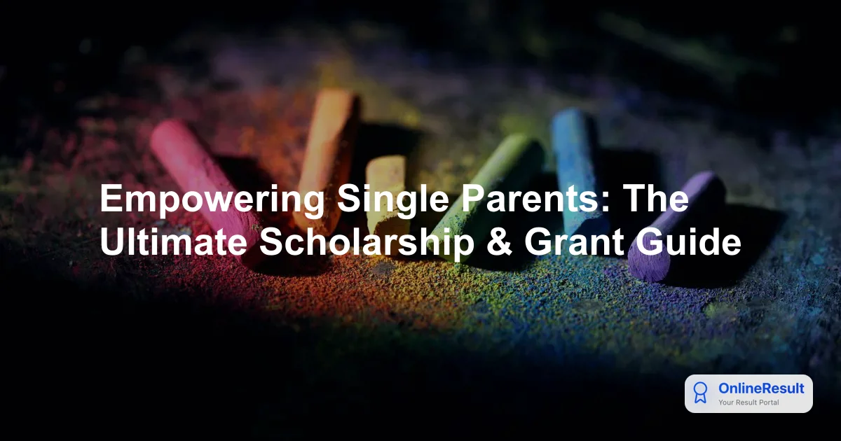 Empowering Single Parents: The Ultimate Scholarship & Grant Guide