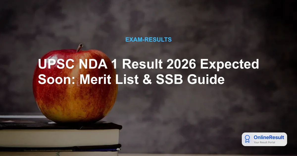 UPSC NDA 1 Result 2026 Expected Soon: Merit List & SSB Guide