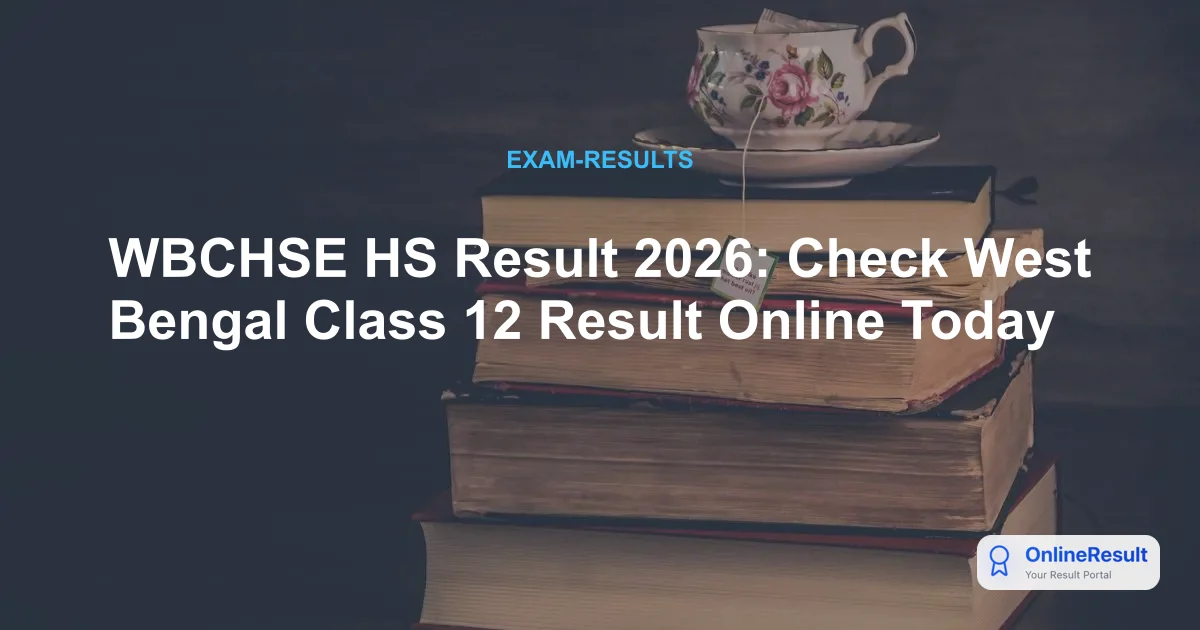 WBCHSE HS Result 2026: Check West Bengal Class 12 Result Online Today
