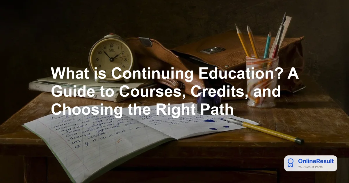 What is Continuing Education? A Guide to Courses, Credits, and Choosing the Right Path